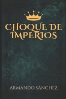 CHOQUE DE IMPERIOS (Spanish Edition) B0CT34LHSC Book Cover