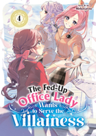 The Fed-Up Office Lady Wants to Serve the Villainess Vol. 4 B0GQLJ5RDR Book Cover