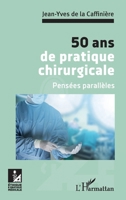 50 ans de pratique chirurgicale: Pensées parallèles (Ethique Et Pratique Médicale) (French Edition) 234323096X Book Cover
