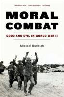 Moral Combat: A History of World War II 0007195761 Book Cover