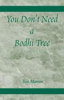 You Don't Need a Bodhi Tree 0738820628 Book Cover