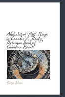 Alphabet of First Things in Canada: A Ready Reference Book of Canadian Events 1241553033 Book Cover