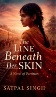 The Line Beneath Her Skin: A Novel of Partition B0GRVWQF7L Book Cover