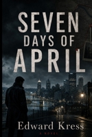 Seven Days of April B0H59K4G1P Book Cover