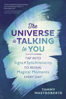 The Universe Is Talking to You: Tap Into Signs & Synchronicity to Reveal Magical Moments Every Day 0738762245 Book Cover