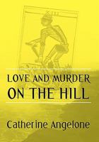Love and Murder on the Hill 1462000835 Book Cover