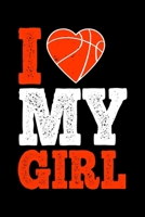 I Love My Girl: Best basketball quote journal notebook for multiple purpose like writing notes, plans and ideas. Best basketball composition notebook ... lover. (Basketball Journal Notebook) 1679979310 Book Cover