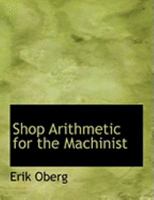 Shop Arithmetic for the Machinist 1015818129 Book Cover