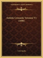 Antiche Cronache Veronesi V1 (1890) 1168157773 Book Cover