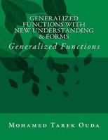 Generalized Functions with New Understanding & Forms: Generalized Functions 1480016225 Book Cover