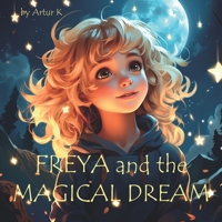 Freya and the Magical Dream: A Marvellous Journey into the World of Sleep B0CKPQXJBT Book Cover