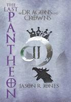 The Last Pantheon: Of Dragons and Crowns 1538000369 Book Cover