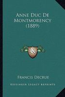 Anne Duc De Montmorency (1889) 1018031952 Book Cover