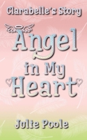 Angel in My Heart: Clarabelle's Story (The Angel Series) B0DY7592PN Book Cover