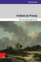 Freiheit Als Prinzip: Schellings Absoluter Idealismus Der Mitwissenschaft Als Antwort Auf Die Metaphysischen Und Ethischen Problemhorizonte Bei Hans ... Und Religionswissenschaft) (German Edition) 3847110497 Book Cover