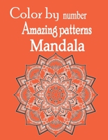 color by number amazing patterns mandala: Stress-Relieving Mandala Style Patterns Adult Coloring Book. B09TDVKVSW Book Cover