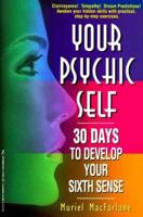 Your Psychic Self: 30 Days to Develop Your Sixth Sense 1575663287 Book Cover