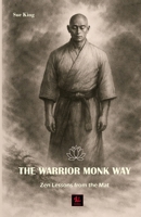 The Warrior Monk Way: Zen Lessons from the Mat (The Master's Casket) B0GG6V21YC Book Cover