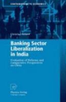 Banking Sector Liberalization in India: Evaluation of Reforms and Comparative Perspectives on China 3790825387 Book Cover