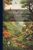 Ike Partington: The Adventures of a Human Boy and His Friends 1022066307 Book Cover