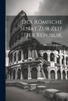 Der römische Senat zur Zeit der Republik. 102182822X Book Cover