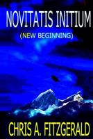 Novitatis Initium: New Beginning (Book I of the Humanity Rising Cycle) (Volume 1) 1719181837 Book Cover