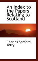 An Index to the Papers Relating to Scotland 0530675080 Book Cover