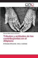 Tributos y actitudes de los contribuyentes en el Altiplano: El Estado Eficiente: mito o realidad 6202160616 Book Cover