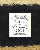 September 2018 - December 2019: Black & Gold Weekly Monthly Academic Organizer Book 1720208905 Book Cover