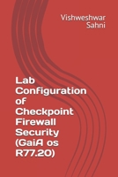 Lab Configuration of Checkpoint Firewall Security (GaiA os R77.20) 1980387435 Book Cover