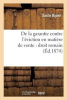 de La Garantie Contre L'A(c)Viction En Matia]re de Vente: Droit Romain 2011287634 Book Cover