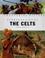 Everyday Life of the Celts (Uncovering History) 1583402527 Book Cover
