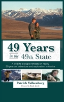 49 Years in the 49th State: A wildlife biologist reflects on nearly 50 years of adventure and exploration in Alaska 1637470614 Book Cover