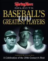 The Sporting News Selects Baseball's Greatest Players: A Celebration of the 20th Century's Best (Sporting News Series) 089204666X Book Cover