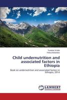 Child undernutrition and associated factors in Ethiopia 3659609560 Book Cover