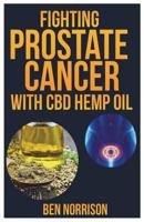 Fighting Prostate Cancer with CBD Hemp Oil 1722061197 Book Cover