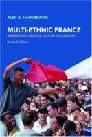 Multi-Ethnic France: Immigration, Politics, Culture and Society 0415397839 Book Cover