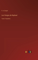 Les Vierges de Raphael: Tome Troisième 3368205404 Book Cover