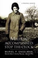 Mission Accomplished: Stop The Clock 1499714262 Book Cover