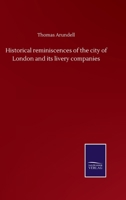 Historical reminiscences of the city of London and its livery companies 3846058475 Book Cover