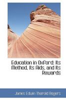 Education in Oxford: Its Method, Its Aids, and Its Rewards 1164628534 Book Cover