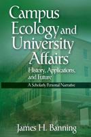 Campus Ecology and University Affairs: History, Applications and Future: A Scholarly Personal Narrative 0986381276 Book Cover