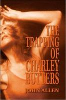 The Trapping of Charley Butters 0595171494 Book Cover