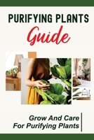 Purifying Plants Guide: Grow And Care For Purifying Plants: Purifying Plants Ideas null Book Cover