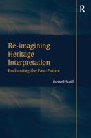 Re-Imagining Heritage Interpretation: Enchanting the Past-Future 0815399952 Book Cover