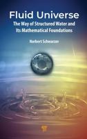 Fluid Universe: The Way of Structured Water and Its Mathematical Foundations 9815352156 Book Cover