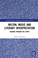 Milton, Music and Literary Interpretation: Reading through the Spirit 1032239743 Book Cover