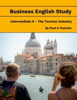 Business English Study - Intermediate 6 - the Tourist Industry 1300653361 Book Cover