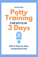 Potty Training for Boys in 3 Days: With A Step-by-Step Continuation Plan B08QRKV86G Book Cover