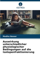 Auswirkung unterschiedlicher physiologischer Bedingungen auf die Isotopenfraktionierung (German Edition) 6209574564 Book Cover